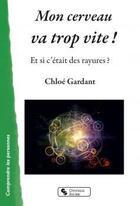 Couverture du livre « Mon cerveau va trop vite ! et si c'était des rayures ? » de Chloe Gardant aux éditions Chronique Sociale