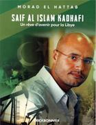 Couverture du livre « Saif Al Islam Kadhafi ; un rêve d'avenir pour la Libye » de Morad El Hattab aux éditions Erick Bonnier