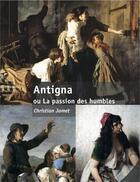 Couverture du livre « Antigna ou la passion des humbles » de Christian Jamet aux éditions Corsaire