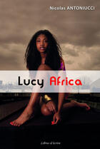 Couverture du livre « Lucy Africa » de N Antoniucci aux éditions Libres D'ecrire