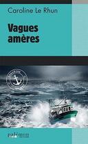 Couverture du livre « Enquêtes en mer t.2 ; vagues amères » de Caroline Le Rhun aux éditions Palemon