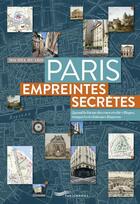 Couverture du livre « Paris, empreintes secrètes (édition 2021) » de Michel Huard aux éditions Parigramme