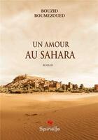 Couverture du livre « Un amour au Sahara » de Boumezoued Bouzid aux éditions Spinelle