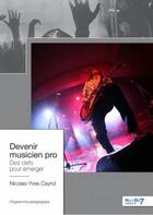 Couverture du livre « Devenir musicien pro » de Nicolas-Yves Cayrol aux éditions Nombre 7