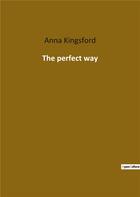 Couverture du livre « The perfect way » de Kingsford Anna aux éditions Culturea