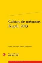 Couverture du livre « Cahiers de mémoire, Kigali » de  aux éditions Classiques Garnier