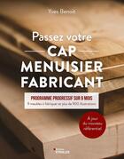 Couverture du livre « Passez votre CAP menuisier fabricant » de Yves Benoit aux éditions Eyrolles