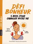 Couverture du livre « Défi bonheur ; 3 mois pour changer votre vie » de Dominique Archambault et Chantal Rialland aux éditions Marabout