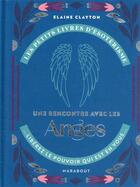 Couverture du livre « Les petits livres d'ésotérisme : une rencontre avec les anges » de Elaine Clayton aux éditions Marabout
