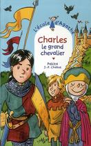 Couverture du livre « L'école d'Agathe ; Charles le grand chevalier » de Pakita et Jean-Philippe Chabot aux éditions Rageot