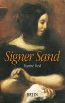 Couverture du livre « Signer sand, l'oeuvre et le nom » de Martine Reid aux éditions Belin