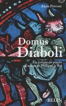 Couverture du livre « Domus diaboli ; un évêque en procès au temps de Philippe le Bel » de Alain Provost aux éditions Belin