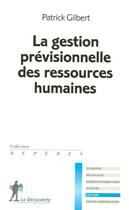 Couverture du livre « La gestion previsionnelle des ressources humaines » de Patrick Gilbert aux éditions La Decouverte