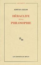 Couverture du livre « Héraclite et la philosophie » de Kostas Axelos aux éditions Minuit