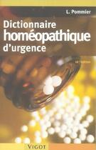 Couverture du livre « Dictionnaire homéopathique d'urgence (16e édition) » de Louis Pommier aux éditions Vigot