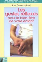 Couverture du livre « Les gestes réflexes pour le bien-être de votre enfant » de Aline Despeisse-Laine aux éditions Dauphin