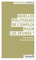 Couverture du livre « Quelles politiques de l'emploi pour les jeunes ? » de Pierre Cahuc et Jeremy Hervelin aux éditions Presses De Sciences Po