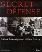 Couverture du livre « Secret défense ; histoire du renseignement militaire français » de Constantin Parvulesco aux éditions Etai