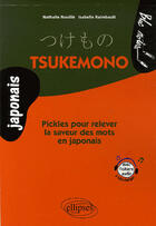 Couverture du livre « Tsukemono - pickles pour relever la saveur des mots en japonais » de Raimbault/Rouille aux éditions Ellipses
