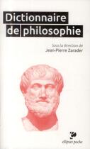 Couverture du livre « Dictionnaire de philosophie » de Jean-Pierre Zarader aux éditions Ellipses
