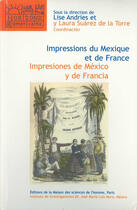 Couverture du livre « Impressions du Mexique et de France ; impresiones de Mexico y de Francia » de Andries Suarez aux éditions Editions De La Maison Des Sciences De L'homme