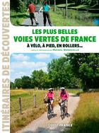 Couverture du livre « Les plus belles voies vertes de France, à vélo, à pied, en rollers ... » de Michel Bonduelle aux éditions Ouest France