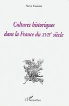 Couverture du livre « Cultures historiques dans la France du XVII siècle » de Steve Uomini aux éditions L'harmattan