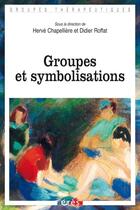 Couverture du livre « Groupes et symbolisations » de Didier Roffat et Herve Chapelliere aux éditions Eres