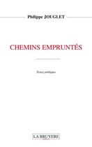 Couverture du livre « Chemins empruntés » de Philippe Jouglet aux éditions La Bruyere