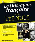 Couverture du livre « La littérature française pour les nuls » de Jean-Joseph Julaud aux éditions Pour Les Nuls