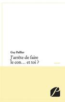 Couverture du livre « J'arrête de faire le con... et toi ? » de Guy Paillier aux éditions Du Pantheon