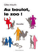 Couverture du livre « Au boulot, le zoo ! » de Gilles Maurin aux éditions Benevent