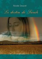 Couverture du livre « Le destin de Sarah » de Nicole Doucet aux éditions Benevent