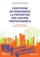 Couverture du livre « Construire en permanence la prévention des cancers professionnels » de Michel Hery et Pierre Goutet aux éditions Edp Sciences