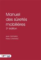 Couverture du livre « Manuel des sûretés mobilières » de Jean Caeymaex et Thierry Cavenaile aux éditions Larcier