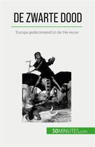 Couverture du livre « De Zwarte Dood : Europa gedecimeerd in de 14e eeuw » de Jonathan Duhoux aux éditions 50minutes.com