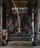 Couverture du livre « Der Pott, an industrial culture / une culture industrielle » de Achim Bednorz et Walter Uschmann aux éditions Place Des Victoires