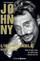 Couverture du livre « Johnny, l'incroyable histoire » de Eric Le Bourhis aux éditions Prisma