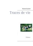 Couverture du livre « Traces de vie » de Nicole Durand aux éditions Books On Demand