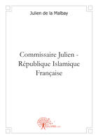 Couverture du livre « Commissaire Julien ; république islamique française » de Julien De La Malbay aux éditions Edilivre