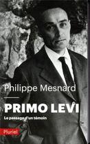 Couverture du livre « Primo Lévi ; le passage d'un témoin » de Philippe Mesnard aux éditions Pluriel
