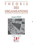 Couverture du livre « Théorie des organisations (2e édition) » de Jacques Rojot aux éditions Ma