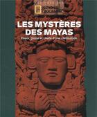 Couverture du livre « Le mystère des Mayas : essor, gloire et chute d'une civilisation » de  aux éditions National Geographic