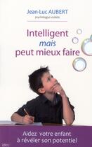Couverture du livre « Intelligent mais peut mieux faire » de Jean-Luc Aubert aux éditions Ideo