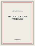 Couverture du livre « Les mille et un fantômes. » de Alexandre Dumas aux éditions Bibebook