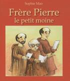 Couverture du livre « Frère Pierre, le petit moine » de Sophie Mao aux éditions Des Beatitudes