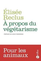 Couverture du livre « À propos du végétarisme » de Elisee Reclus aux éditions Bartillat