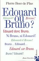 Couverture du livre « Edouard ou bruno » de Pierre Beer-De-Plas aux éditions Anne Carriere