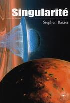 Couverture du livre « Le cycle des Xeelees Tome 2 ; singularité » de Stephen Baxter aux éditions Le Belial