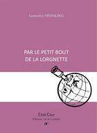 Couverture du livre « Par le petit bout de la lorgnette » de Geneviève Steinling aux éditions Art Et Comedie